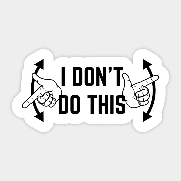 I Don't Do This Sticker by ElicitShirts